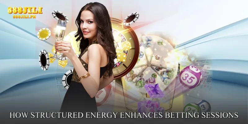 How Structured Energy Enhances Betting Sessions