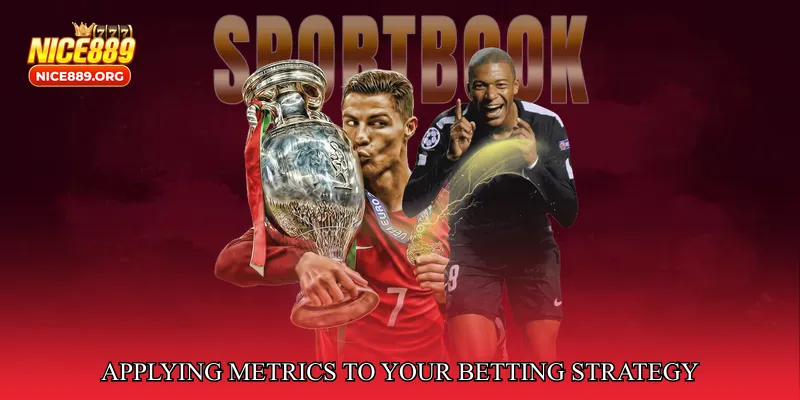 Applying Metrics to Your Betting Strategy