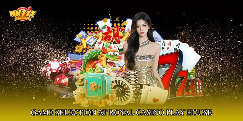 Game Selection at Royal Casino Play House