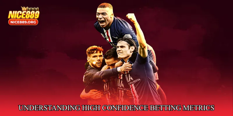 Understanding High Confidence Betting Metrics