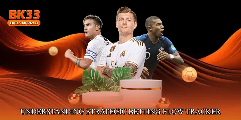 Understanding Strategic Betting Flow Tracker