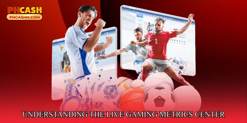 Understanding the Live Gaming Metrics Center