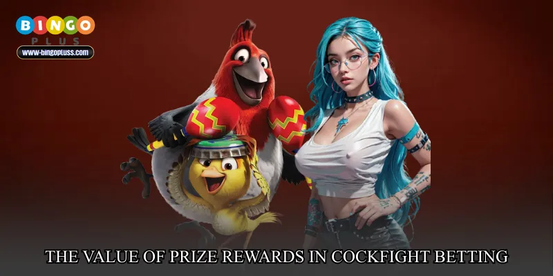 The value of prize rewards in cockfight betting