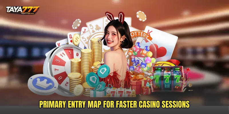 Primary entry map for faster casino sessions